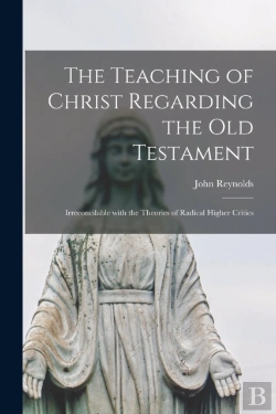 Bertrand.pt - The Teaching Of Christ Regarding The Old Testament (Microform)