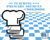 The Teaching With Primary Sources Cookbook