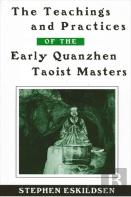 The Teachings And Practices Of The Early Quanzhen Taoist Masters