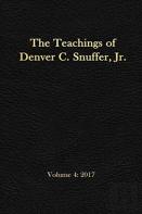 The Teachings Of Denver C. Snuffer, Jr. Volume 4