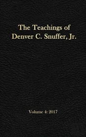 The Teachings Of Denver C. Snuffer, Jr. Volume 4