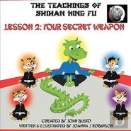 The Teachings Of Shihan King Fu Lesson 2:Your Secret Weapon