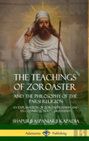 The Teachings Of Zoroaster And The Philosophy Of The Parsi Religion