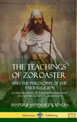 Bertrand.pt - The Teachings Of Zoroaster And The Philosophy Of The Parsi Religion