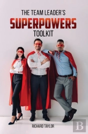 The Team Leader'S Superpowers Toolkit