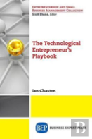 The Technological Entrepreneur'S Playbook