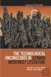 The Technological Unconscious In German Modernist Literature