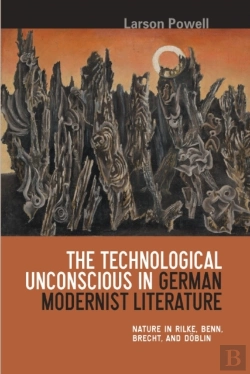 Bertrand.pt - The Technological Unconscious In German Modernist Literature