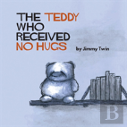 The Teddy Who Received No Hugs