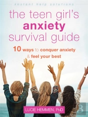 The Teen Girl'S Anxiety Survival Guide