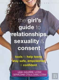 Bertrand.pt - The Teen Girl'S Guide To Relationships, Sexuality, And Consent