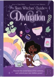 The Teen Witches' Guide To Divination