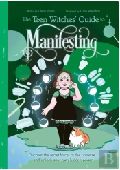 The Teen Witches' Guide To Manifesting
