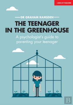 Bertrand.pt - The Teenager In The Greenhouse: A Psychologist'S Guide To Parenting Your Teenager
