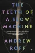 The Teeth Of A Slow Machine