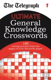 The Telegraph: Ultimate General Knowledge Crosswords 1