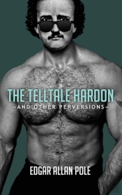 The Telltale Hardon And Other Perversions