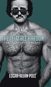The Telltale Hardon And Other Perversions
