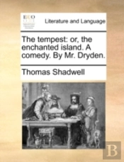 The Tempest: Or, The Enchanted Island. A