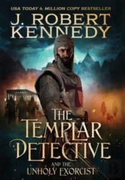 The Templar Detective And The Unholy Exorcist