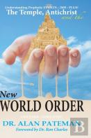 The Temple, Antichrist And The New World Order, Understanding Prophetic Events-2000-Plus!