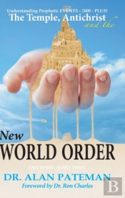 The Temple, Antichrist And The New World Order, Understanding Prophetic Events-2000-Plus!