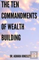 The Ten Commandment Of Wealth Building