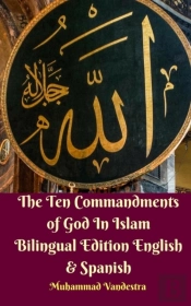The Ten Commandments Of God In Islam Bilingual Edition English & Spanish