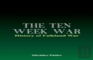 The Ten Week War - History Of Falkland War