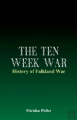 Bertrand.pt - The Ten Week War - History Of Falkland War