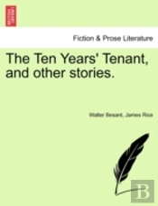 The Ten Years' Tenant, And Other Stories.