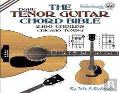 The Tenor Guitar Chord Bible: Dgbe Chica