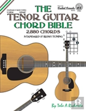 The Tenor Guitar Chord Bible: Standard And Irish Tuning 2,880 Chords