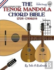 The Tenor Mandola Chord Bible: Cgda Standard Tuning 1,728 Chords
