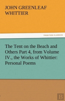 Bertrand.pt - The Tent On The Beach And Others Part 4, From Volume Iv., The Works Of Whittier