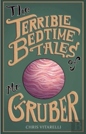 The Terrible Bedtime Tales Of Mr. Gruber