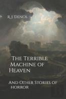 The Terrible Machine Of Heaven