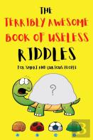 The Terribly Awesome Book Of Useless Riddles For Smart And Curious People