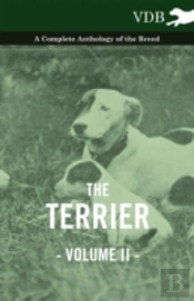 The Terrier Vol. Ii. - A Complete Anthology Of The Breed