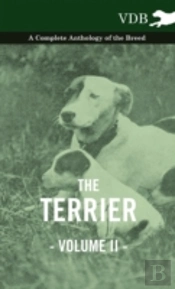 The Terrier Vol. Ii. - A Complete Anthology Of The Breed