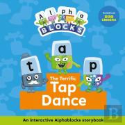 The Terrific Tap Dance: An Interactive Alphablocks Storybook