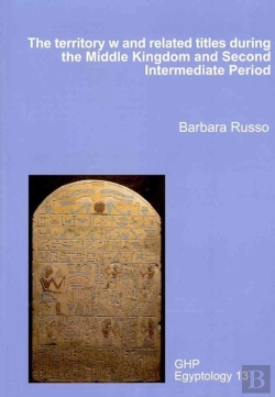 Bertrand.pt - The Territory W And Related Titles During The Middle Kingdom And Second Intermediate Period