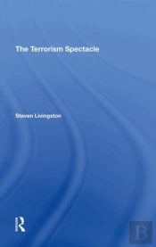 The Terrorism Spectacle