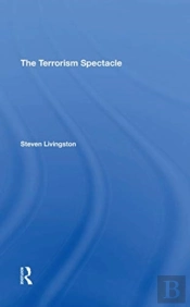 The Terrorism Spectacle