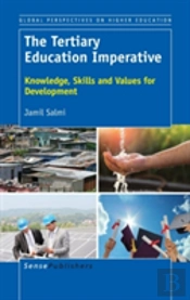 The Tertiary Education Imperative: Knowledge, Skills And Values For Development