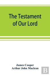 The Testament Of Our Lord, Translated Into English From The Syriac With Introduction And Notes