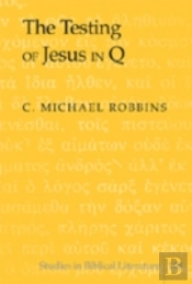 The Testing Of Jesus In Q
