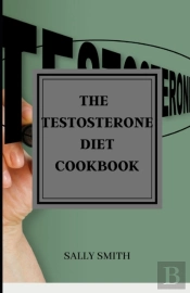 The Testosterone Diet Cookbook