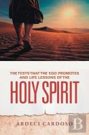The Tests That The Ego Promotes And Life Lessons Of The Holy Spirit