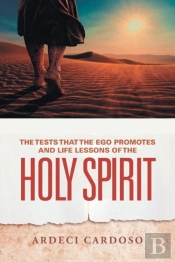 The Tests That The Ego Promotes And Life Lessons Of The Holy Spirit